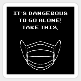 It's Dangerous to Go Alone Take Mask Sticker